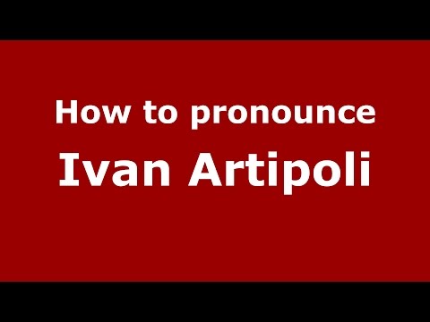 How to pronounce Ivan Artipoli (Italian/Italy)  - PronounceNames.com