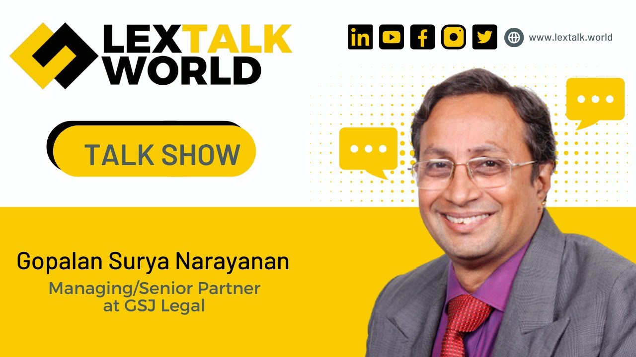 LexTalk World Talk Show with Gopalan Surya Narayanan, Managing/Senior Partner at GSJ Legal.