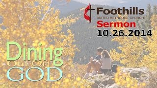 preview picture of video 'Foothills UMCs Sermon From 10.26.14: Dining Out on God'
