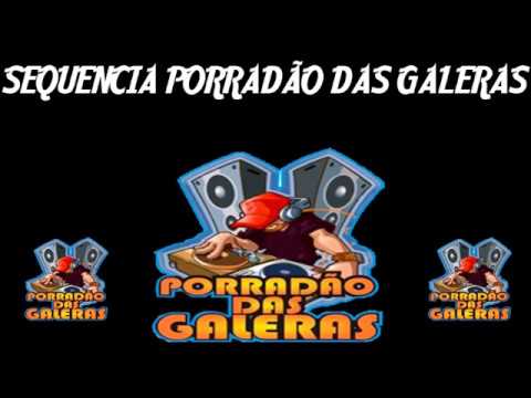 SEQUENCIA PORRADAO DAS GALERAS DJ EDUARDO