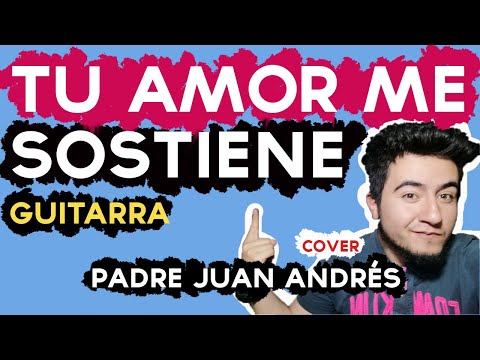 Tu Amor Me Sostiene - Padre Juan Andrés Barrera