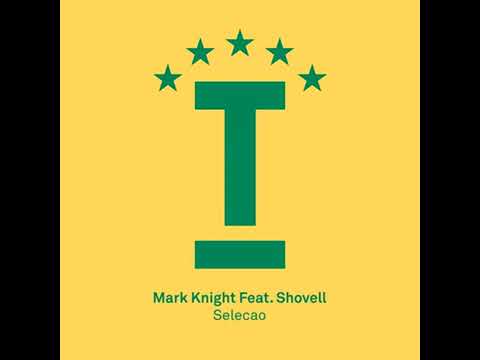 Mark Knight - Selecao (feat Shovell) (2018)