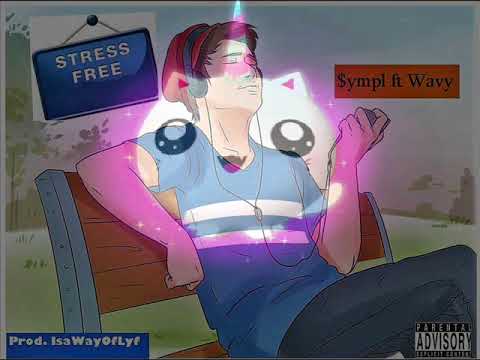 $ympl ft Wavy- Stress Free ( Prod.  IsaWayOfLyf)