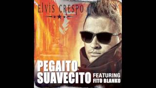 Elvis Crespo feat  Fito Blanko   Pegaito Suavecito