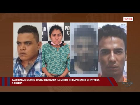 Caso Rafael Soares: Jovem envolvida na morte de empresário se entrega à Polícia 14 10 2022