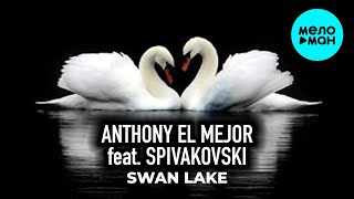 Anthony El Mejor feat.  Spivakovski -  Swan Lake (Single 2020)