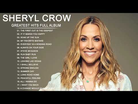 The Very Best of Sheryl Crow - Sheryl Crow Greatest Hits Full Album 2022