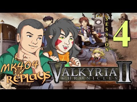 MK404 Replays Valkyria Chronicles II | Stream Session 4