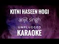 Kitni Haseen Hogi | Arijit Singh | Kitni Haseen Hogi Karaoke