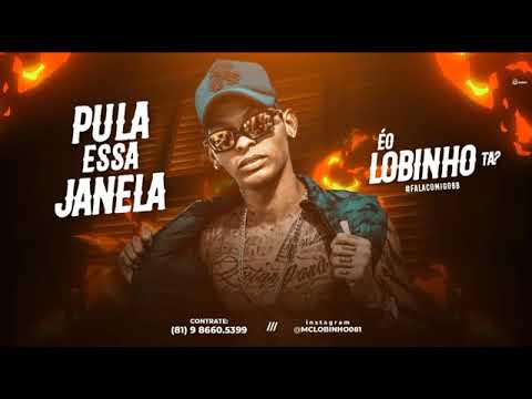 MC Lobinho - PULA ESSA JANELA