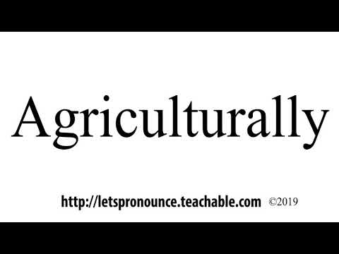 How to Pronounce Agriculturally