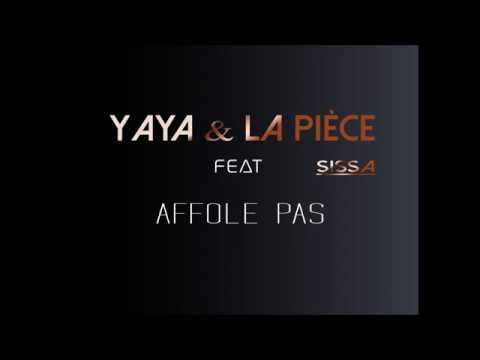 Yaya & La Pièce - Affole Pas _feat Sissa