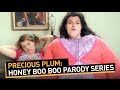 Precious Plum: Honey Boo Boo Parody Series