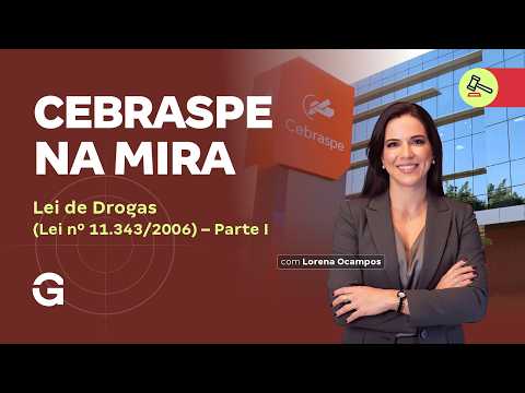 CEBRASPE NA MIRA | Lei de Drogas (Lei nº 11.343/2006) – parte I