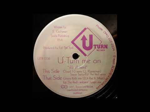 U Turn Me On - We All Need (Groovkidz Remix)