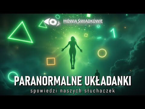 Paranormalne układanki || Mówią Świadkowie - Odc. 85