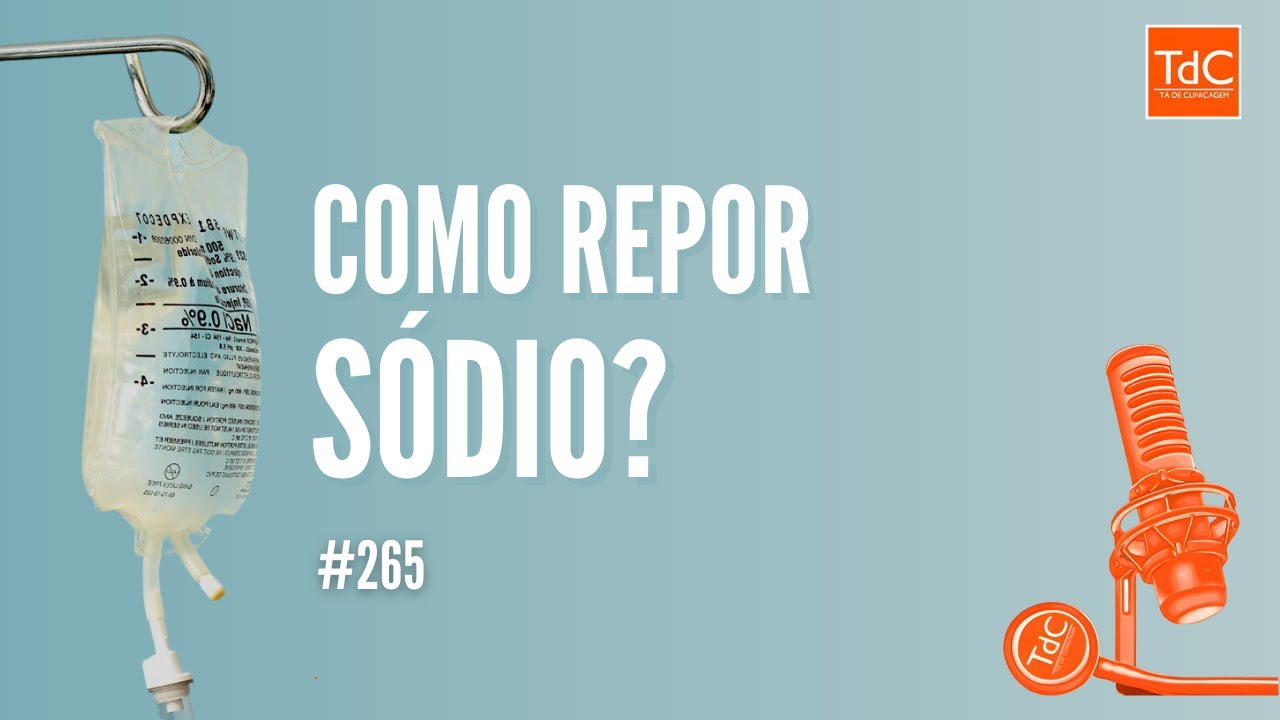 Episódio 265: Como repor Sódio?