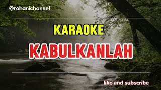 Download lagu KABULKANLAH  Karaoke mp3