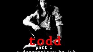 TODD - (A Todd Rundgren Documentary By JSK) Part 3/4