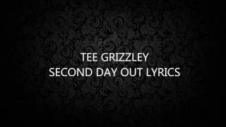 TEE GRIZZLEY-SECOND DAY OUT LYRICS
