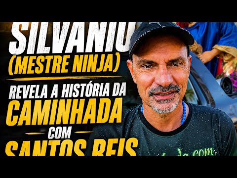 Silvânio (Mestre Ninja) revela a história da Caminhada com Santos Reis