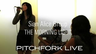 Sian Alice Group - The Morning Light - Pitchfork Live