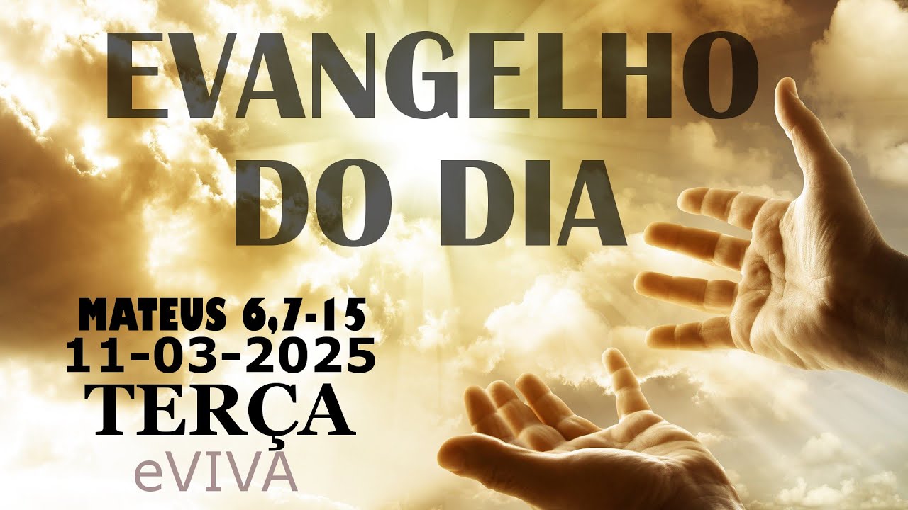 EVANGELHO DO DIA 11/03/2025 Mt 6,7-15  HOMILIA DIÁRIA DE HOJE LITURGIA DIÁRIA eVIVA