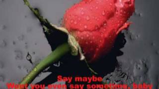 Say maybe baby