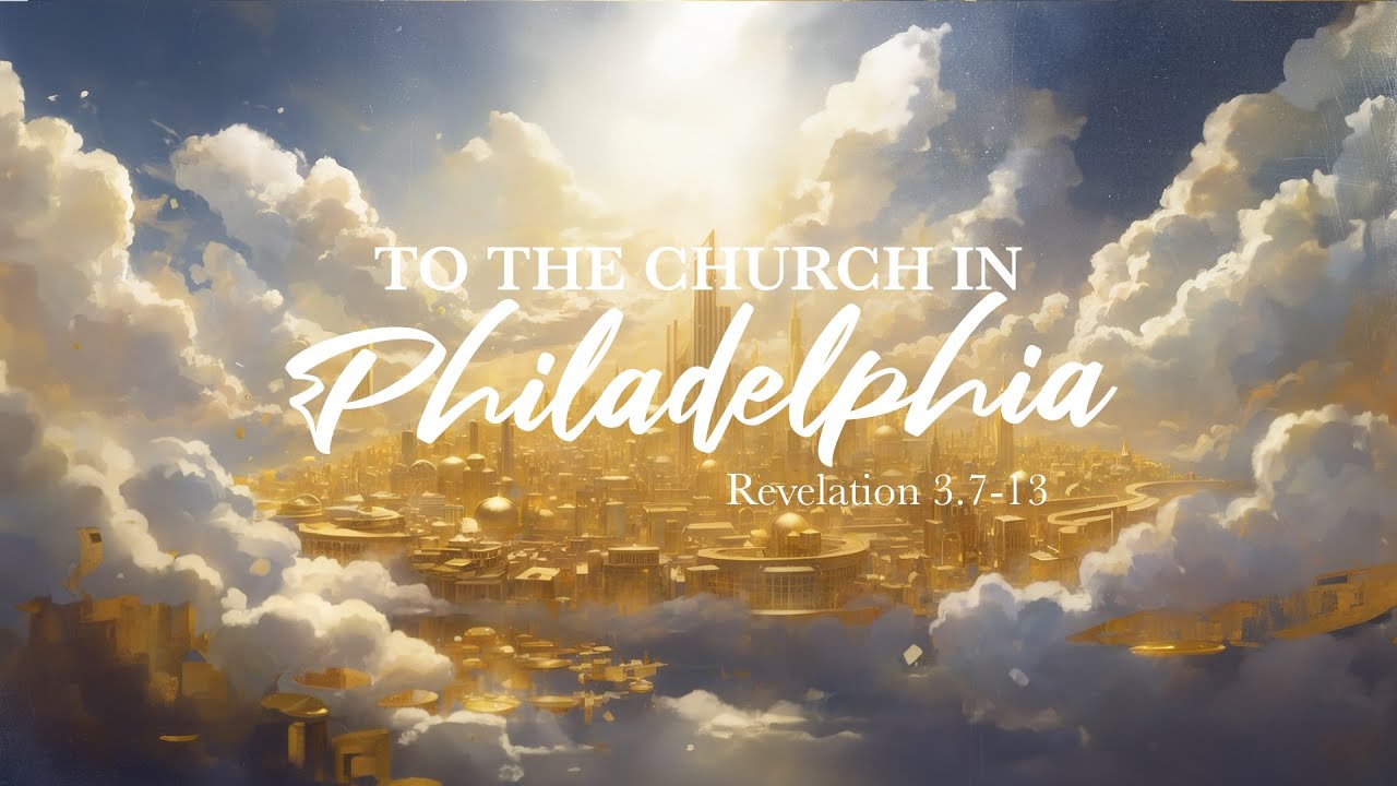 To The Church in Philadelphia (Revelation 3.7-13)