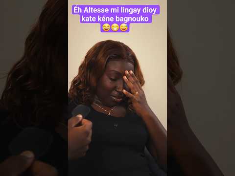 Éh Altesse mi lingay dioy kate kéne bagnouko 😂😁😅