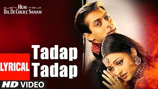 Tadap Tadap Ke Lyrical Video Song  Hum Dil De Chuk