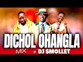 DICHOL OHANGLA MIX DJ SMOLLET PRINCE INDAH JAVAN MAC AJUDO KAKA TALANTA EMMA JALAMO