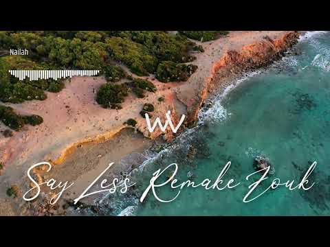 NAILAH BLACKMAN - Say Less (We Vibin' Prod Zouk Remix)