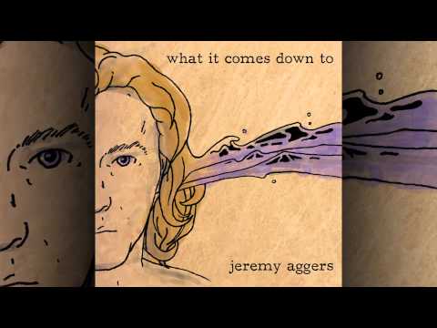 Jeremy Aggers - What It Comes Down To