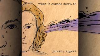 Jeremy Aggers - What It Comes Down To