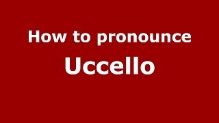 How to pronounce Uccello