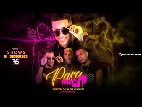 ERICK VIEIRA FEAT. MC TH E MC FLUUP - PARA NÃO MÚSICA NOVA EXCLUSIVA 2019