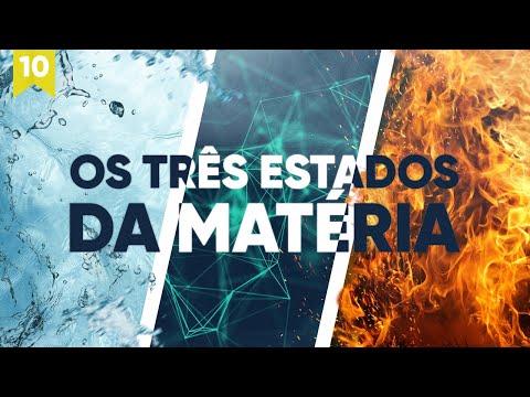 Física Básica - Os Três Estados da Matéria | Episódio 10