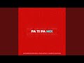 Pa Ti Pa Mix