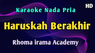 Download lagu RHOMA IRAMA - HARUSKAH BERAKHIR KARAOKE HD  mp3