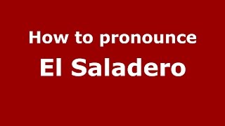 How to pronounce El Saladero