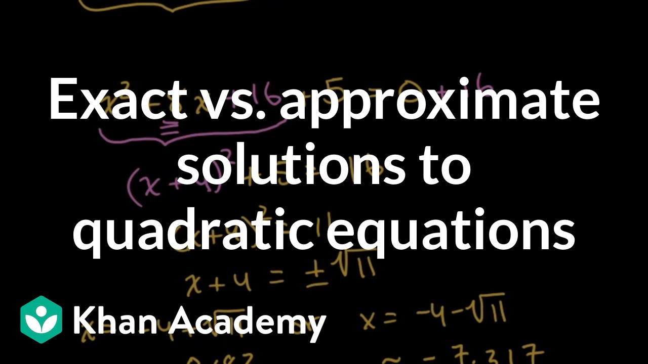 Exact vs. approximate solutions to quadratic equations | Khan Academy