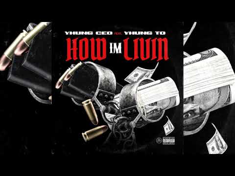 Yhung TO x Yhung CEO - How 'Im Livin