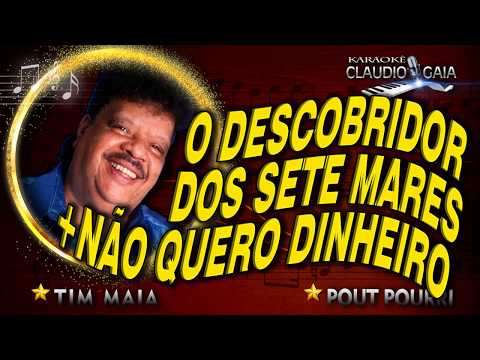 TIM MAIA - O DESCOBRIDOR DOS SETE MARES + NÃO QUERO DINHEIRO - KARAOKÊ