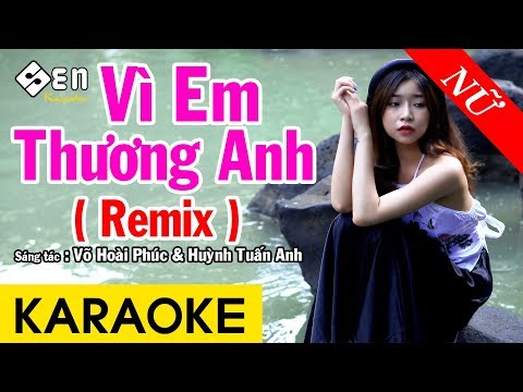 Karaoke Vì Em Thương Anh Remix - Karaoke Beat Chuẩn (Tone Nữ)