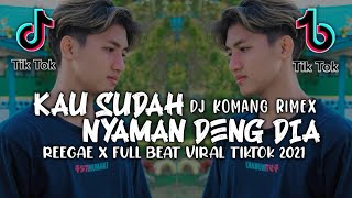 Download lagu Dj Kau Sudah Nyaman Deng Dia Full Beat X Reegae Viral Tiktok Terbaru 2021 Dj Komang Rimex mp3