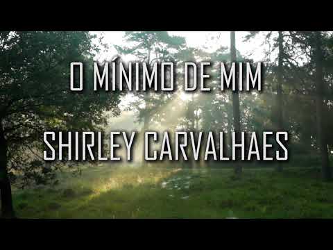 O Mínimo De Mim - Shirley Carvalhaes