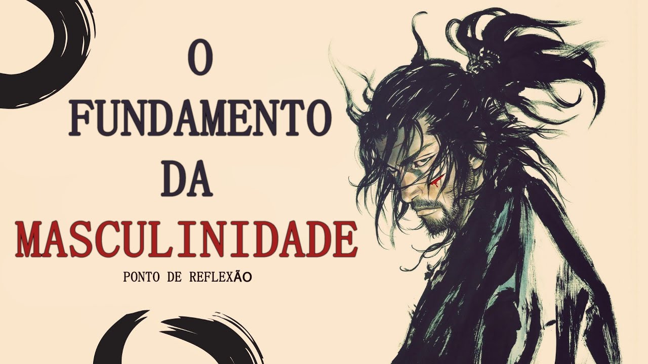 MASCULINIDADE - O que realmente faz um homem