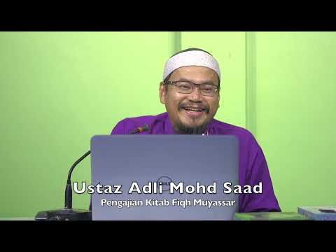 20220908 Ustaz Adli Mohd Saad : Pengajian Kitab Fiqh Muyassar