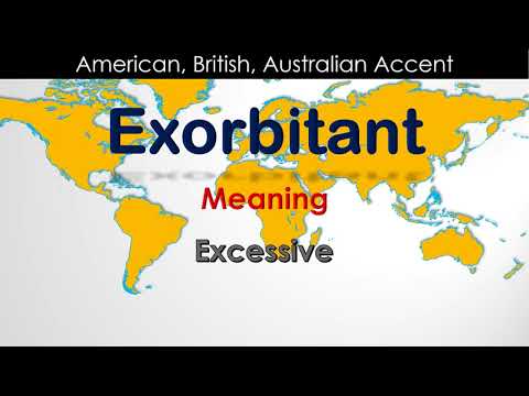 Exorbitant - How to Pronounce Exorbitant in British Accent, Australian Accent and American Accent